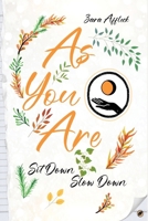 As You Are: Sit Down Slow Down B0GWSBNMGW Book Cover