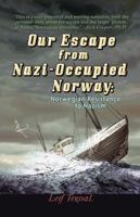 Our Escape From Nazi-Occupied Norway: Norwegian Resistance to Nazism 1425177271 Book Cover