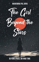 The Girl Beyond the Stars: Beyond Space, Beyond Time B0FCYRYDK9 Book Cover