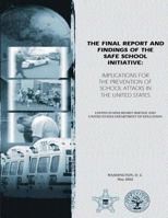 THE FINAL REPORT AND FINDINGS OF THE SAFE SCHOOL INITIATIVE: IMPLICATIONS FOR THE PREVENTION OF SCHOOL ATTACKS IN THE UNITED STATES 1482042428 Book Cover