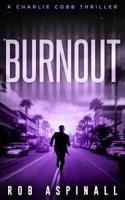 Burnout: (Charlie Cobb #4: Fast-paced Vigilante Justice Thrillers) 1798712164 Book Cover