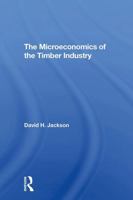 The microeconomics of the timber industry (Westview replica editions) 0367309327 Book Cover