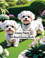 Canine Palette: A Dog Coloring Book B0CQKM2NFG Book Cover