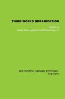 Third World Urbanisation (Routledge Library Editions: the City) 0884250059 Book Cover