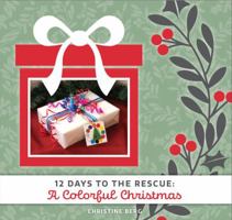 A Colorful Christmas: 12 Days to the Rescue 173281502X Book Cover