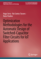 Optimization Methodologies for the Automatic Design of Switched-Capacitor Filter Circuits for IoT Applications 3031041836 Book Cover