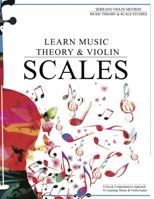 Learn Music Theory & Violin Scales: A Fun & Comprehensive Approach To Learning Theory & Violin Scales 1735217948 Book Cover