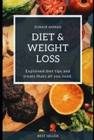 Diet & Weight Loss: Explained diet tips and treats thats all you need. B08T49FZVN Book Cover