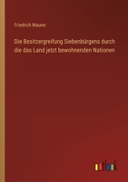 Die Besitzergreifung Siebenbürgens durch die das Land jetzt bewohnenden Nationen 3368616021 Book Cover