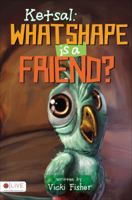 Ketsal: What Shape is a Friend? 1628548282 Book Cover