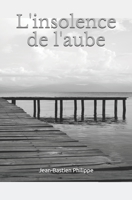 L'insolence de l'aube B085RR72D2 Book Cover