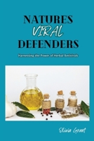 Nature's Viral Defenders: Harnessing the Power of Herbal Antivirals B0CSJMBFGR Book Cover