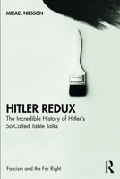 Hitler Redux: The Incredible History of Hitler's So-Called Table Talks 0367353067 Book Cover