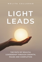 Light Leads: The Path of Soulful Leadership Through Growth, Pause and Completion B0GWFP77SK Book Cover