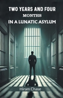 Two Years And Four Months In A Lunatic Asylum 936809909X Book Cover