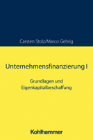 Unternehmensfinanzierung I: Grundlagen Und Eigenkapitalbeschaffung 3170427075 Book Cover