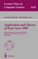 Application and Theory of Petri Nets 1999: 20th International Conference, Icatpn'99, Williamsburg, Virginia, USA, June 21-25, 1999 Proceedings 3540661328 Book Cover