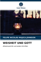 WEISHEIT UND GOTT: Atheismuskritik und andere Schriften 6203484806 Book Cover