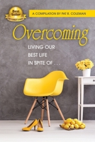 Overcoming: Living Our Best Life in Spite of... B09TZPK76M Book Cover