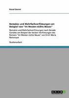 Remakes und Mehrfachverfilmungen am Beispiel von "Im Westen nichts Neues": Remakes und Mehrfachverfilmungen nach Gerade Genette am Beispiel der beiden ... von Erich Maria Remarque 3640155637 Book Cover