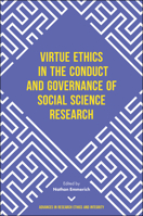 Virtue Ethics in Social Science Research (Advances in Research Ethics and Integrity) 1787146081 Book Cover