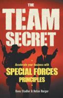 The Team Secret: Accelerate your Business with Special Forces Principles 1868428745 Book Cover