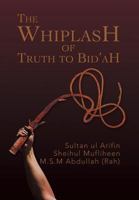 The Whiplash of Truth to Bid'ah 1493104608 Book Cover