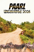 PAARL UNCOVERED: A Wine, Food, and Heritage Guide to The Heart of The Cape Winelands B0G5PKN8LM Book Cover