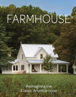 Farmhouse: Reimagining the Classic American Icon 164155164X Book Cover