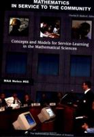 Mathematics in Service to the Community: Concepts and Models for Service-learning in the Mathematical Sciences 0883851768 Book Cover