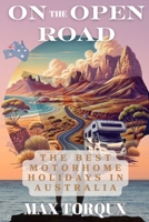 On the Open Road: The Best Motorhome Holidays in Australia B0DQ5QWLP6 Book Cover