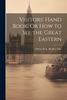 Visitors' Hand Book, Or How to See the Great Eastern 1022129945 Book Cover