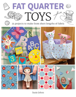Fat Quarter: Toys: 25 Projects to Make From Short Lengths of Fabric 1784945137 Book Cover
