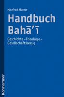 Handbuch Bahai: Geschichte - Theologie - Gesellschaftsbezug 3170194216 Book Cover
