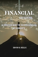 The Guide To Financial Freedom: A tested route to financial stability B0BMSP4L59 Book Cover