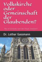 Volkskirche oder Gemeinschaft der Glaubenden?: Was ist Gemeinde nach dem Neuen Testament? (German Edition) 179849048X Book Cover