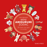 Mini Amigurumi Zodiac: 28 classic and Chinese star signs to crochet 1800923503 Book Cover