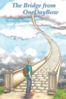 The Bridge from Onedaybow: The Complete Trilogy 1512739626 Book Cover