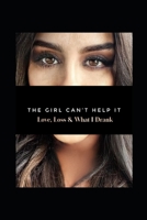 The Girl Can't Help It: Love, Loss, & What I Drank 1453775358 Book Cover