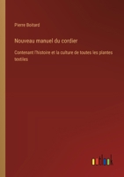 Nouveau manuel du cordier: Contenant l'histoire et la culture de toutes les plantes textiles (French Edition) 3385091284 Book Cover