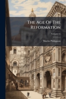 The Age of the Reformation, Vol. 11 (Classic Reprint) 1248791495 Book Cover