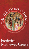 The Illumined Heart: The Ancient Christian Path of Transformation 1557252866 Book Cover