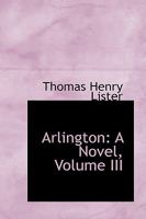 Arlington: A Novel; Volume III 0469508914 Book Cover