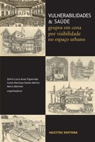 Vulnerabilidades e saúde: grupos em cena por visibilidade no espaço urbano 8584041605 Book Cover