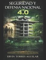Seguridad y Defensa Nacional 4.0: Innovacion y Tecnología en la era digital (Defensa y Seguridad Nacional) (Spanish Edition) B0FF2L3G99 Book Cover