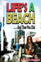 Life's a Beach and Then You Die 0982809123 Book Cover