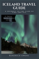 Iceland Travel Guide: A Journey to the Land of Fire and Ice. B0CGWZYPXW Book Cover