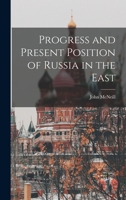 Progress and Present Position of Russia in the East 1016963645 Book Cover