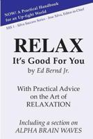 Relax: Its Good for You 1496025725 Book Cover