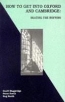 How to Get into Oxford and Cambridge 0953318605 Book Cover